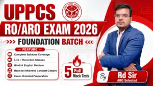 UPPCS RO/ARO 2026 | Foundation Batch | Live + Recorded Classes & Full Mock Tests | By Rd Sir